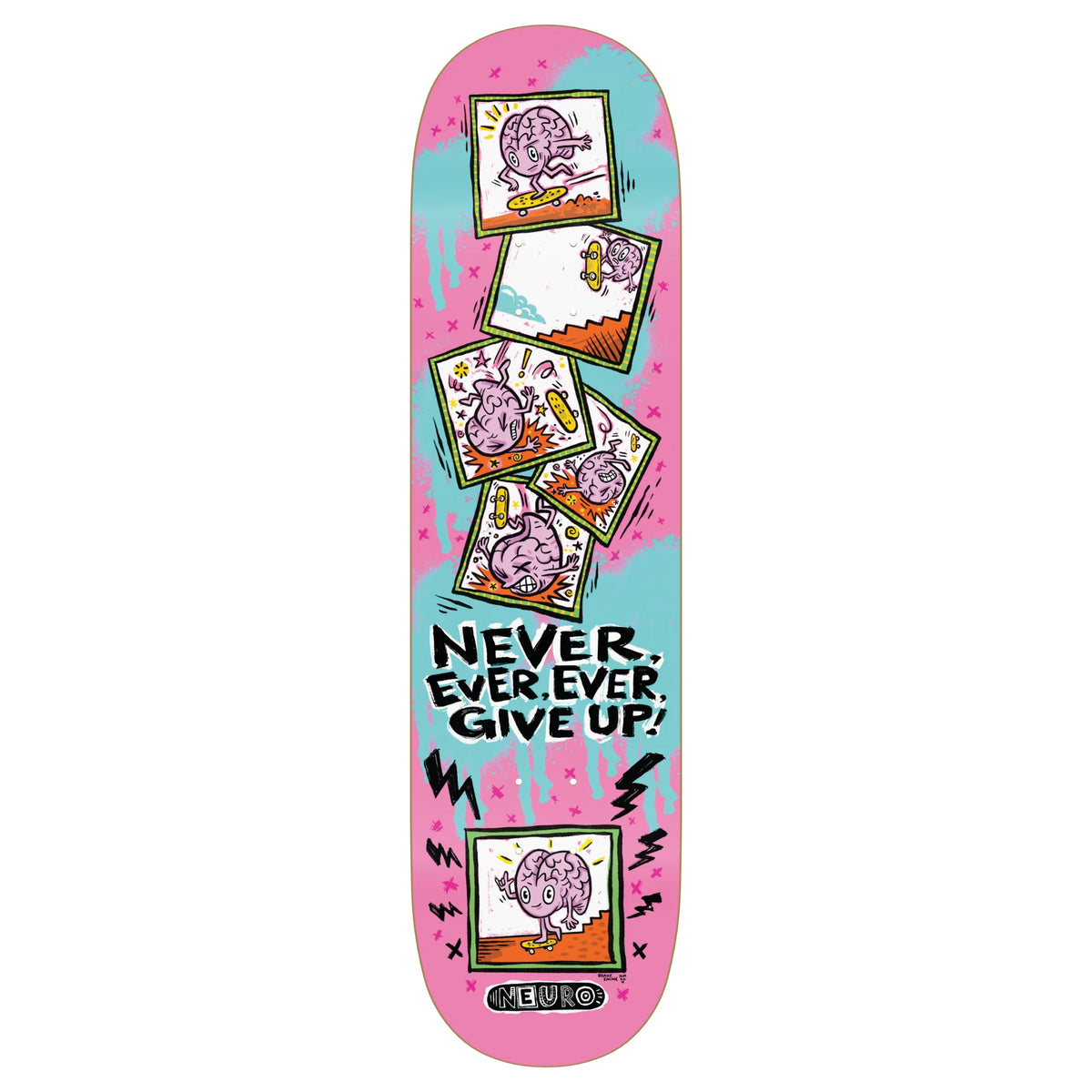A skateboard deck with a pink and light blue graphic design featuring cartoon brain illustrations, lightning bolts, and the text NEVER, EVER, EVER, GIVE UP!
